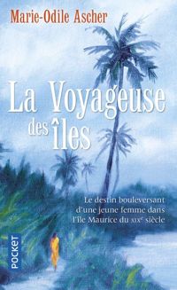 Couverture du livre La Voyageuse des îles - Marie Odile Ascher