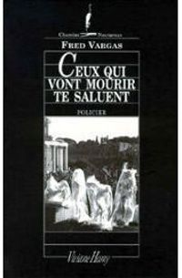 Couverture du livre Ceux qui vont mourir te saluent - Fred Vargas