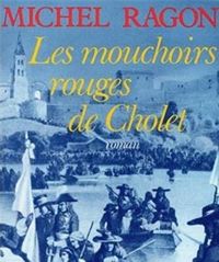 Michel Ragon - Les Mouchoirs rouges de Cholet