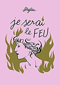 Couverture du livre Je serai le feu - Diglee 