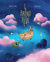 Couverture du livre Le bateau rêve - Severine Vidal