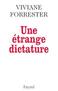 Viviane Forrester - Une étrange dictature