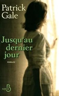 Patrick Gale - Jusqu'au dernier jour