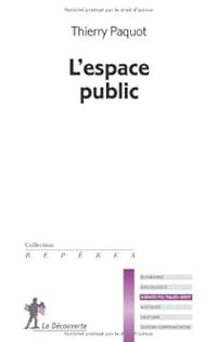 Thierry Paquot - Eric Dacheux - Dominique Wolton - Peter Dahlgren - L'espace public