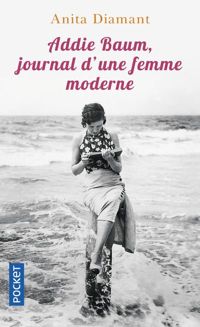 Anita Diamant - Addie Baum, journal d'une femme moderne