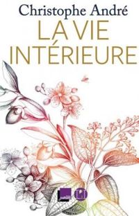 Couverture du livre La vie intérieure - Christophe Andre