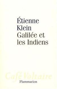 Tienne Klein - Galilée et les Indiens