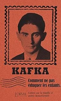 Couverture du livre Comment ne pas éduquer les enfants - Franz Kafka