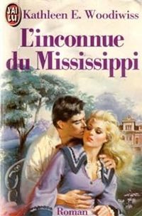 Kathleen Woodiwiss - L'inconnue du mississippi