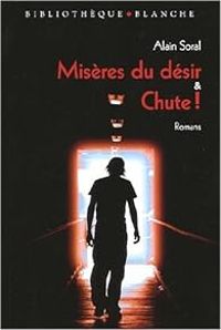 Couverture du livre Misères du désir & Chute ! : Eloge de la disgrâce - Alain Soral