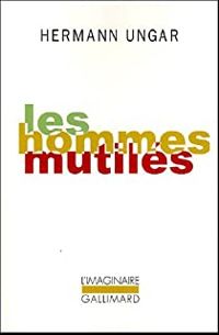 Hermann Ungar - Les Hommes mutilés