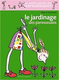 Olivier De Vleeschouwer - Le Jardinage des paresseuses