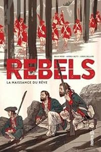 Brian Wood - Ariela Kristantina - T Rex Jones - Jordie Bellaire - Andrea Mutti - Rebels : La naissance du rêve