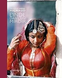 Roland Michaud - L'Inde dans un miroir