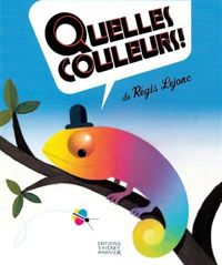 Régis Lejonc - Quelles couleurs !