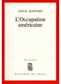 Couverture du livre L'Occupation américaine - Pascal Quignard