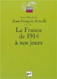 Jean Francois Sirinelli - Robert Vandenbussche - Jean Vavasseur Desperriers - La France de 1914 à nos jours