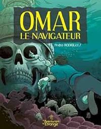 Couverture du livre Omar le navigateur - Pedro Rodriguez