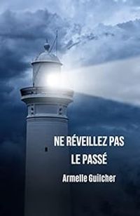 Couverture du livre Ne réveillez pas le passé - Armelle Guilcher