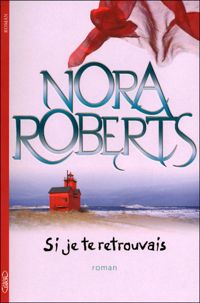 Couverture du livre Si je te retrouvais - Nora Roberts