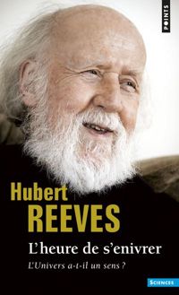 Couverture du livre L'Heure de s'enivrer : L'univers a-t-il un sens ? - Hubert Reeves