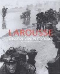 Couverture du livre Larousse de la Seconde Guerre Mondiale - Claude Quetel