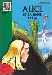 Couverture du livre Alice et la dame du lac - Caroline Quine