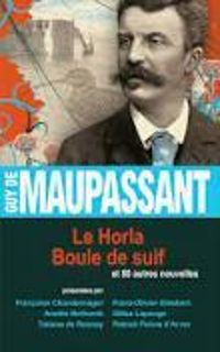 Couverture du livre Le Horla - Boule de suif et 80 autres nouvelles - Guy De Maupassant