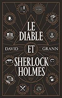 Couverture du livre Le Diable et Sherlock Holmes - David Grann