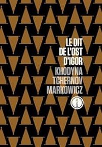 Couverture du livre Le dit de l'ost d'Igor - Andre Markowicz