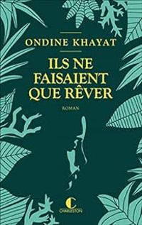 Couverture du livre Ils ne faisaient que rêver - Ondine Khayat