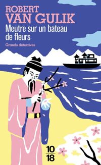 Robert Van Gulik - Meurtre sur un bateau-de-fleurs