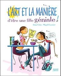 Couverture du livre L'art et la manière d'être une fille géniale ! - Irene Colas