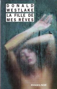 Couverture du livre La fille de mes rêves - Donald E Westlake