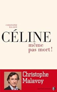 Couverture du livre Céline Même pas mort ! - Christophe Malavoy