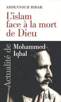 Abdennour Bidar - L'islam face à la mort de Dieu 