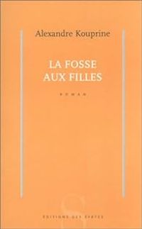 Alexandre Kouprine - La Fosse aux filles