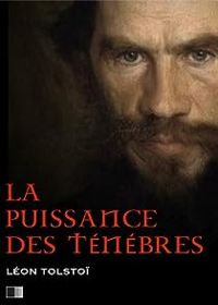 Couverture du livre La Puissance des ténèbres - Leon Tolstoi