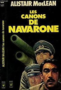 Couverture du livre Les Canons de Navarone - Alistair Maclean