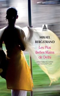 Couverture du livre Les plus belles mains de Delhi - Mikael Bergstrand