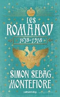 Simon Sebag Montefiore - Les Romanov, 1613-1918