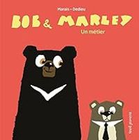 Thierry Dedieu - Frederic Marais - Bob & Marley - Un métier