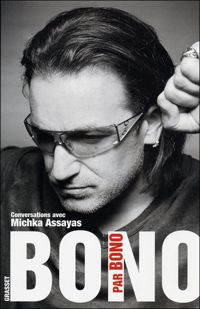 Bono - Michka Assayas - Bono par Bono