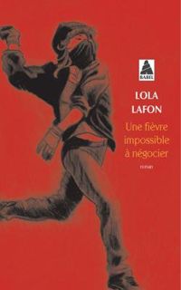 Lola Lafon - Une fièvre impossible à négocier