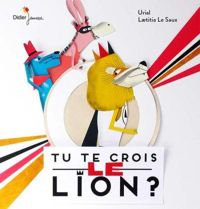 Couverture du livre Tu te crois le lion ? - Laetitia Le Saux - Urial 