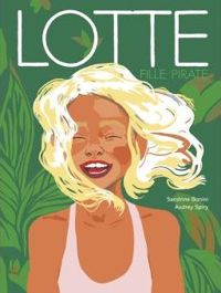 Couverture du livre Lotte, fille pirate - Sandrine Bonini - Audrey Spiry