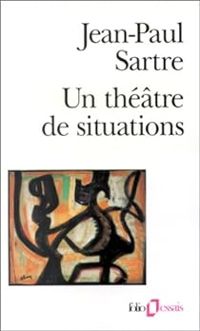 Jean Paul Sartre - Un théâtre de situations