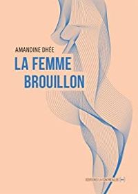 Couverture du livre La Femme brouillon - Amandine Dhee