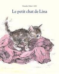 Couverture du livre Le Petit Chat de Lina - Corinne Atlan - Komako Sakai