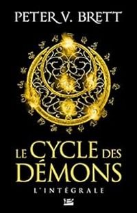 Peter V Brett - Le Cycle des démons - Intégrale